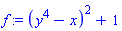 f := (y^4-x)^2+1