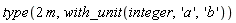 type(2*m, with_unit(integer, 'a', 'b'))