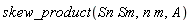 skew_product(Sn*Sm, n*m, A)