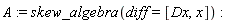 A := skew_algebra(diff = [Dx, x])