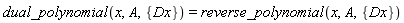 dual_polynomial(x, A, {Dx}) = reverse_polynomial(x, A, {Dx})