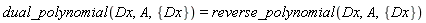 dual_polynomial(Dx, A, {Dx}) = reverse_polynomial(Dx, A, {Dx})