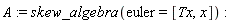 A := skew_algebra(euler = [Tx, x])