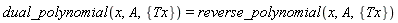 dual_polynomial(x, A, {Tx}) = reverse_polynomial(x, A, {Tx})