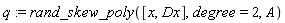 q := rand_skew_poly([x, Dx], degree = 2, A)