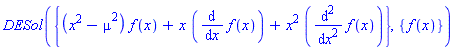DESol({(x^2-mu^2)*f(x)+x*(diff(f(x), x))+x^2*(diff(f(x), `$`(x, 2)))}, {f(x)})
