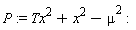 P := Tx^2+x^2-mu^2