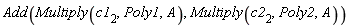 Add(Multiply(c1[2], Poly1, A), Multiply(c2[2], Poly2, A))