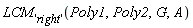 LCM['right'](Poly1, Poly2, G, A)