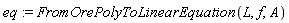 eq := FromOrePolyToLinearEquation(L, f, A)