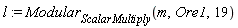 l := Modular[ScalarMultiply](m, Ore1, 19)