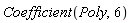 Coefficient(Poly, 6)