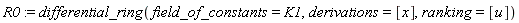 R0 := differential_ring(field_of_constants = K1, derivations = [x], ranking = [u])