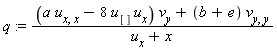 q := ((a*u[x, x]-8*u[]*u[x])*v[y]+(b+e)*v[y, y])/(u[x]+x)