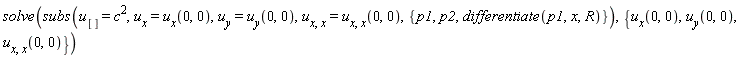 solve(subs(u[] = c^2, u[x] = u[x](0, 0), u[y] = u[y](0, 0), u[x, x] = u[x, x](0, 0), {p1, p2, differentiate(p1, x, R)}), {u[x](0, 0), u[y](0, 0), u[x, x](0, 0)})