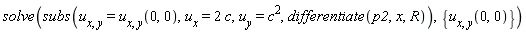 solve(subs(u[x, y] = u[x, y](0, 0), u[x] = 2*c, u[y] = c^2, differentiate(p2, x, R)), {u[x, y](0, 0)})