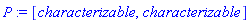 P := [characterizable, characterizable]