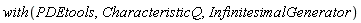 with(PDEtools, CharacteristicQ, InfinitesimalGenerator)