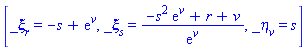 [_xi[r] = -s+exp(v), _xi[s] = (-s^2*exp(v)+r+v)/exp(v), _eta[v] = s]