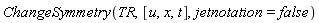 ChangeSymmetry(TR, [u, x, t], jetnotation = false)