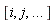 [i, j, `...`]