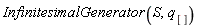 InfinitesimalGenerator(S, q[])