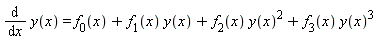 diff(y(x), x) = f[0](x)+f[1](x)*y(x)+f[2](x)*y(x)^2+f[3](x)*y(x)^3