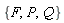 {F, P, Q}