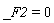 _F2 = 0