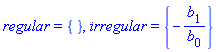 regular = {}, irregular = {-b[1]/b[0]}