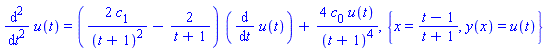 diff(u(t), `$`(t, 2)) = (2*c[1]/(t+1)^2-2/(t+1))*(diff(u(t), t))+4*c[0]*u(t)/(t+1)^4, {x = (t-1)/(t+1), y(x) = u(t)}