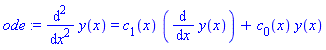 ode := diff(y(x), `$`(x, 2)) = c[1](x)*(diff(y(x), x))+c[0](x)*y(x)
