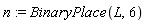 n := BinaryPlace(L, 6)