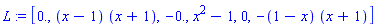 L := [0., (x-1)*(x+1), -0., x^2-1, 0, -(1-x)*(x+1)]