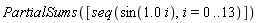 PartialSums([seq(sin(1.0*i), i = 0 .. 13)])
