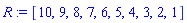 R := [10, 9, 8, 7, 6, 5, 4, 3, 2, 1]