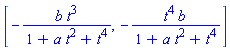 [-b*t^3/(1+a*t^2+t^4), -t^4*b/(1+a*t^2+t^4)]
