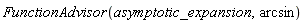 FunctionAdvisor(asymptotic_expansion, arcsin)