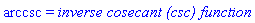 arccsc = `inverse cosecant (csc) function`