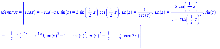 identities = [sin(z) = -sin(-z), sin(z) = 2*sin((1/2)*z)*cos((1/2)*z), sin(z) = 1/csc(z), sin(z) = 2*tan((1/2)*z)/(1+tan((1/2)*z)^2), sin(z) = -((1/2)*I)*(exp(I*z)-exp(-I*z)), sin(z)^2 = 1-cos(z)^2, sin(z)^2 = 1/2-(1/2)*cos(2*z)]