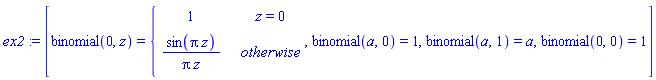 [binomial(0, z) = piecewise(z = 0, 1, sin(Pi*z)/(Pi*z)), binomial(a, 0) = 1, binomial(a, 1) = a, binomial(0, 0) = 1]