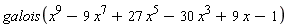 galois(x^9-9*x^7+27*x^5-30*x^3+9*x-1)