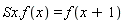 Sx.f(x) = f(x+1)