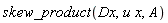 skew_product(Dx, u*x, A)
