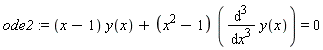 ode2 := (x-1)*y(x)+(x^2-1)*(diff(y(x), x, x, x)) = 0