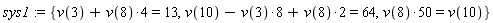 sys1 := {50*v(8) = v(10), v(3)+4*v(8) = 13, v(10)-8*v(3)+2*v(8) = 64}