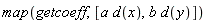 map(getcoeff, [a*d(x), b*d(y)])