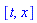 [t, x]