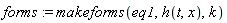 forms := makeforms(eq1, h(t, x), k)