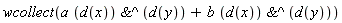 wcollect(a*`&^`(d(x), d(y))+b*`&^`(d(x), d(y)))